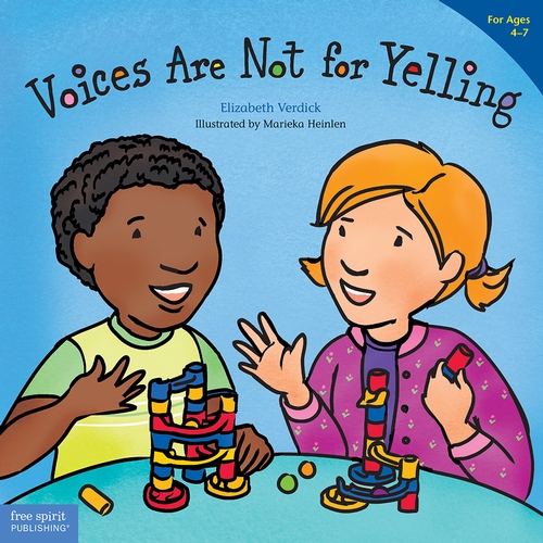 Voices Are Not for Yelling (for ages 4-7)