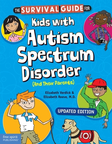 The Survival Guide for Kids with Autism Spectrum Disorder (and their parents) revised edition