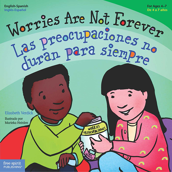 Worries Are Not Forever / Las preocupaciones no duran para siempre (for ages 4-7)