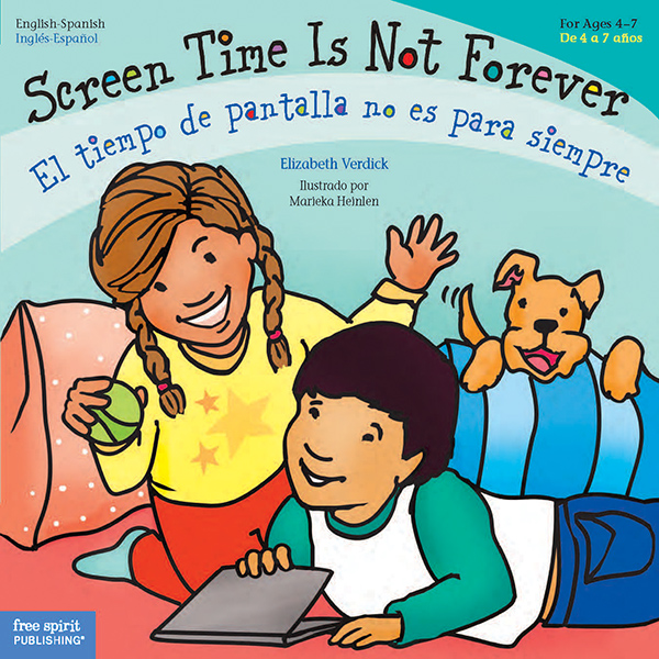 Screen Time Is Not Forever/El tiempo de pantalla no es para siempre (for ages 4-7)