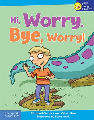 Hi, Worry. Bye, Worry!